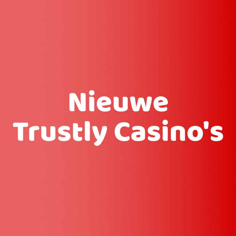 Nieuwe Trustly Casino's casinotable casinomettrustly.com